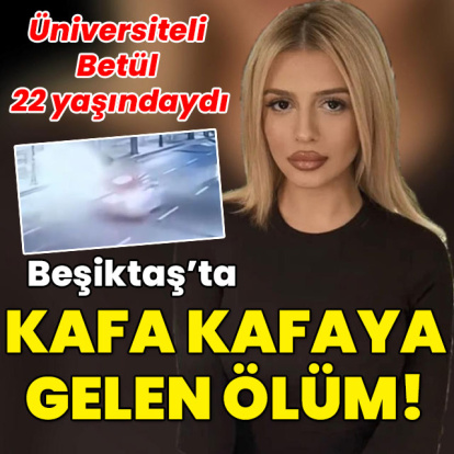 Betül, 22 yaşındaydı... Kafa kafaya ölüm!