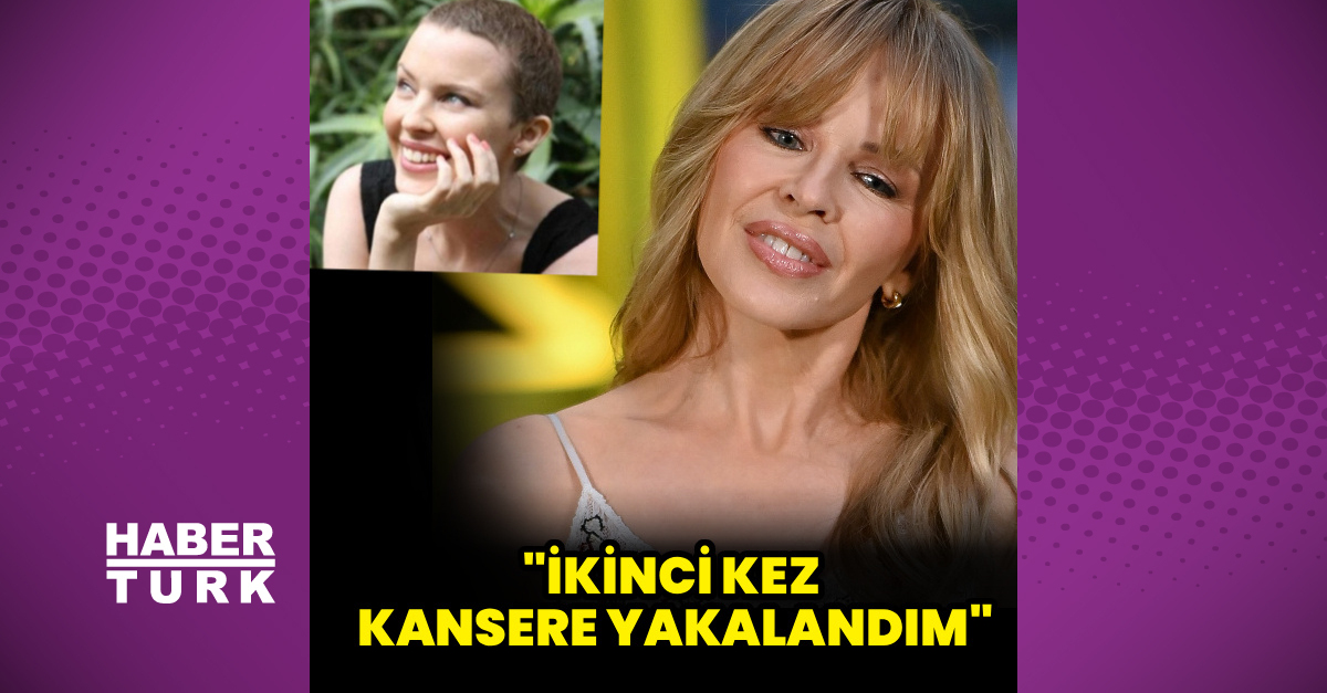 Kylie Minogue ikinci kanser teşhisi vedurumu