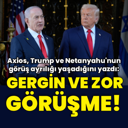 Axios: Trump ile Netanyahu gerin ve zor bir görüşme yaptı