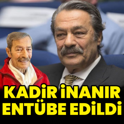 Kadir İnanır entübe edildi