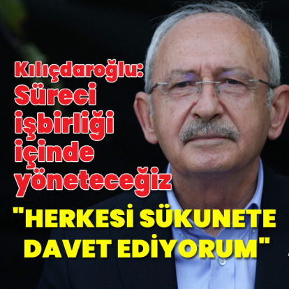 Kılıçdaroğlu'ndan ilk açıklama