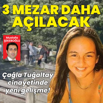 Çağla cinayetinde 3 fethi kabir daha!