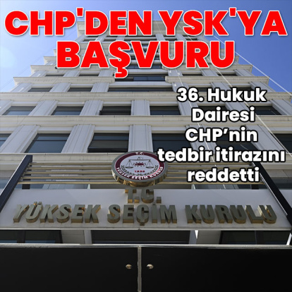 CHP Yüksek Seçim Kurulu'na başvuru yaptı!