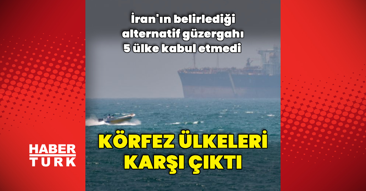 Körfez ülkeleri İran'ıngüzergahına karşı çıktı