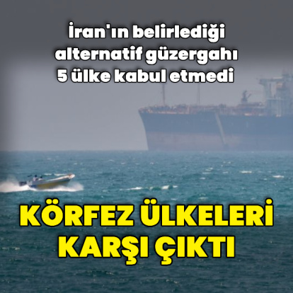 Körfez ülkeleri, İran'ın belirlediği güzergaha karşı çıktı