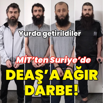 MİT'ten Suriye'de DEAŞ operasyonu