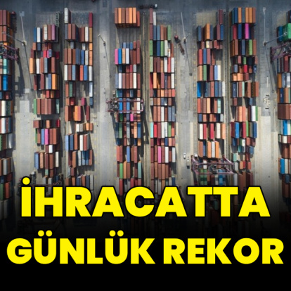 Günlük ihracat rekoru kırıldı