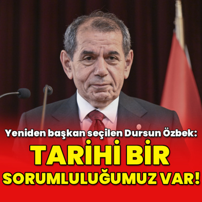 Dursun Özbek: Tarihi bir sorumluluğumuz var!