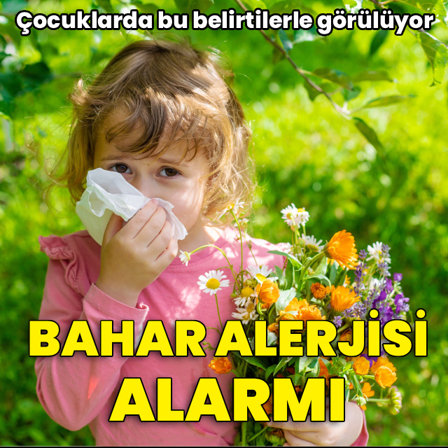 Bahar alerjisi alarmı! Çocuklarda bu belirtilerle geliyor