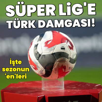 Süper Lig'e Türk damgası!