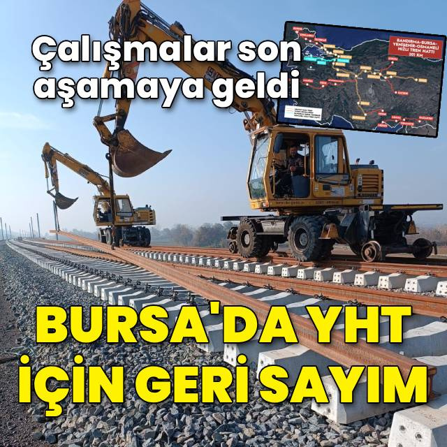 Bursa'ya YHT için geri sayım