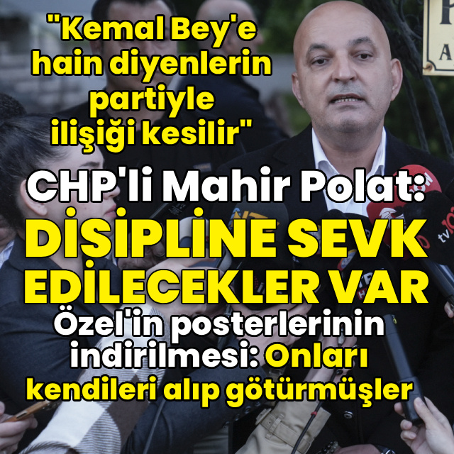 Mahir Polat: Disipline sevk edilecekler var