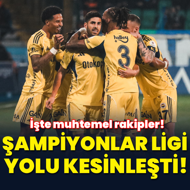 Fenerbahçe'nin Şampiyonlar Ligi yolu kesinleşti!