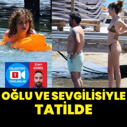 Oğlu ve sevgilisiyle tatilde