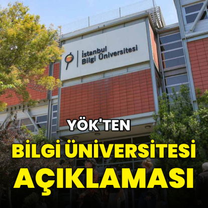 YÖK'ten "İstanbul Bilgi Üniversitesinin eğitim öğretim faaliyetlerine devam etmesine" ilişkin açıklama