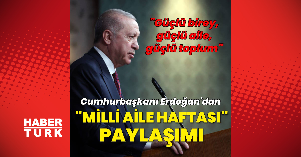 Cumhurbaşkanı Erdoğan Milli Aile Haftası kutladı