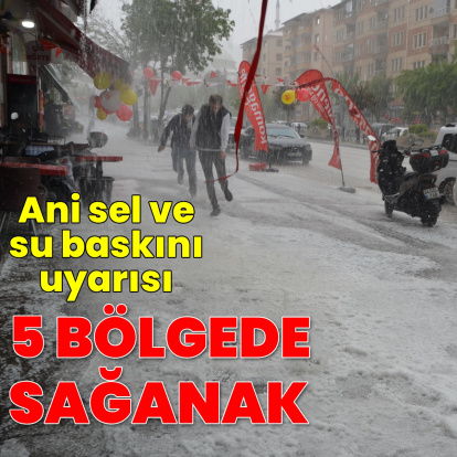 5 bölgede sağanak yağmur uyarısı