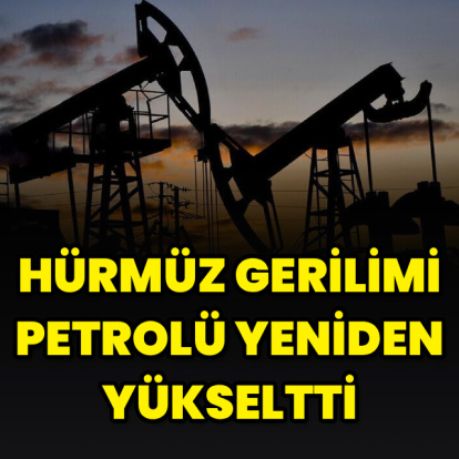 Hürmüz gerilimi petrolü yeniden yükseltti