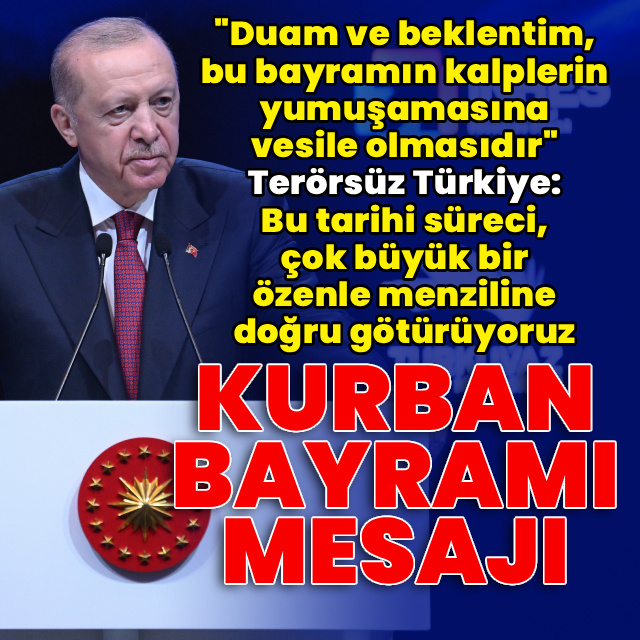 Cumhurbaşkanı Erdoğan'dan Kurban Bayramı mesajı