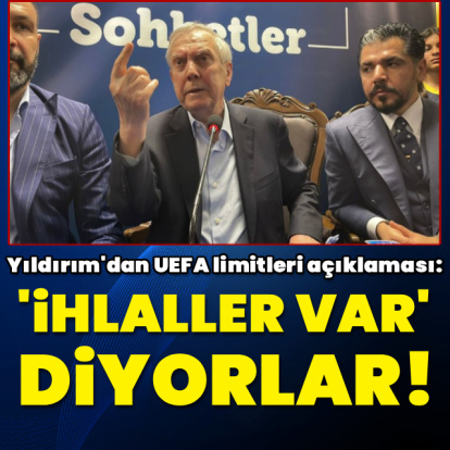 Yıldırım'dan UEFA limitleri açıklaması!