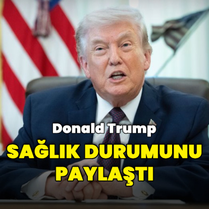 Trump, sağlık durumunu paylaştı