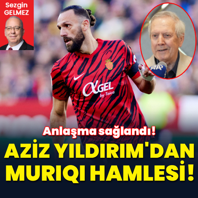 Aziz Yıldırım'dan Muriqi bombası!