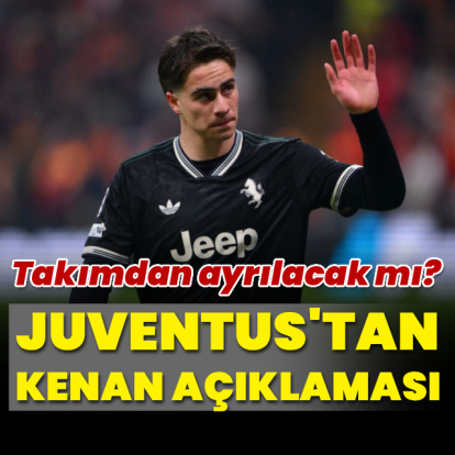 Juventus'tan Kenan açıklaması!