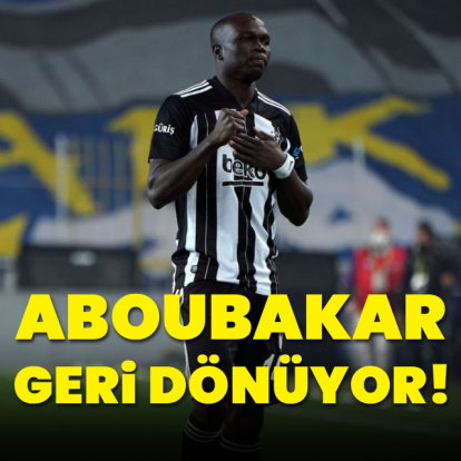 Aboubakar geri dönüyor!