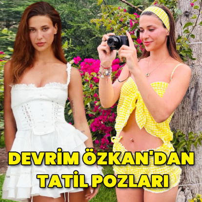 Devrim Özkan'dan tatil pozları