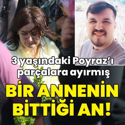 3 yaşındaki Poyraz'ı parçalara ayırmış! Bir annenin bittiği an!