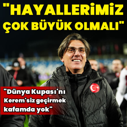 "Hayallerimiz çok büyük olmalı"