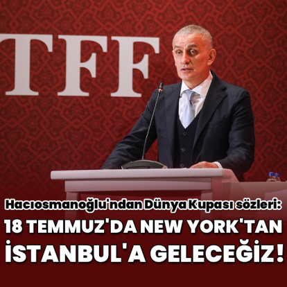 "18 Temmuz'da New York'tan, İstanbul'a geleceğiz!"