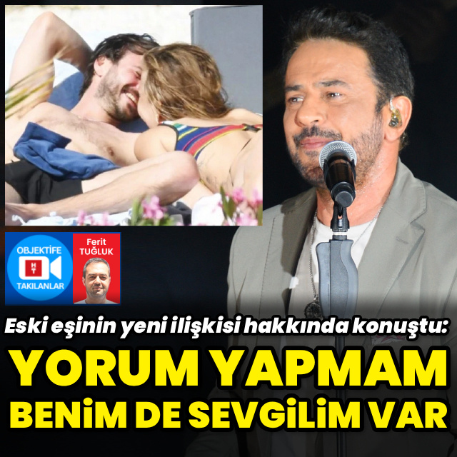"Yorum yapmam, benim de ilişkim var"