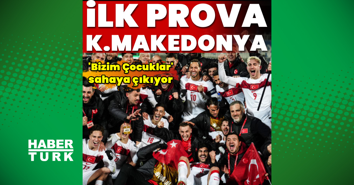 A Milli Takım Kuzey Makedonya ile İlk Hazırlık Maçında İstanbul'da