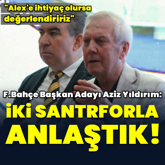 "İki santrforla anlaştık"