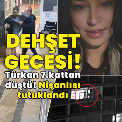 Türkan 7.kattan düştü! Nişanlısı tutuklandı!