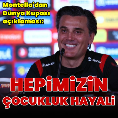 "Dünya Kupası hepimizin çocukluk hayali"