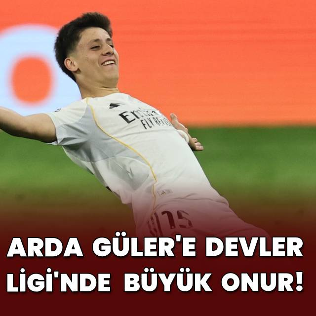 Arda Güler'e Devler Ligi'nde büyük onur!