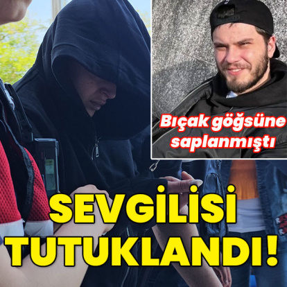 Bıçak göğsüne saplanmıştı! Sevgilisi tutuklandı!