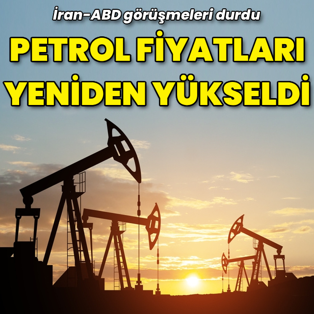 Görüşmeler durdu, petrol fiyatları yeniden yükseldi