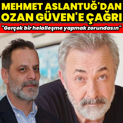 Mehmet Aslantuğ'dan Ozan Güven'e çağrı