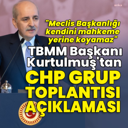 Kurtulmuş'tan CHP grup toplantısı açıklaması