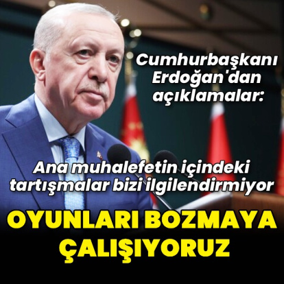 Cumhurbaşkanı Erdoğan'dan açıklamalar