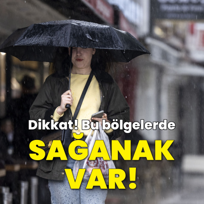 Bu bölgeler için sağanak yağmur uyarısı