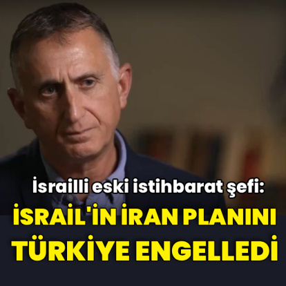 "İsrail'in İran planını Türkiye engelledi"