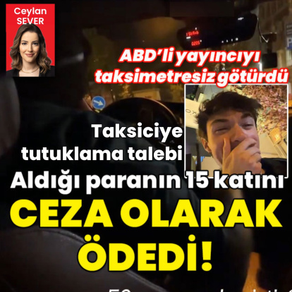 ABD'li yayıncıyı taksimetresiz götürdü... Aldığının 15 katını ceza olarak ödedi!