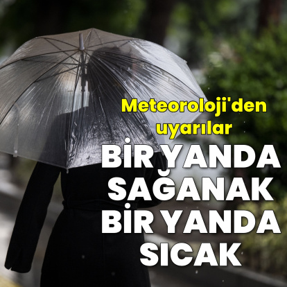 Bir yanda sağanak bir yanda sıcak hava