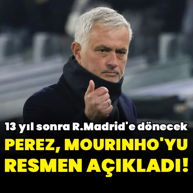 Florentino Perez Mourinho'yu açıkladı!