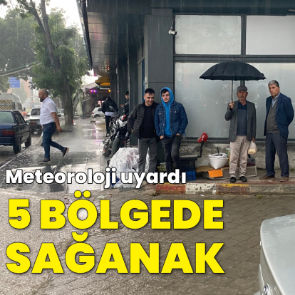 5 bölge için sağanak uyarısı!