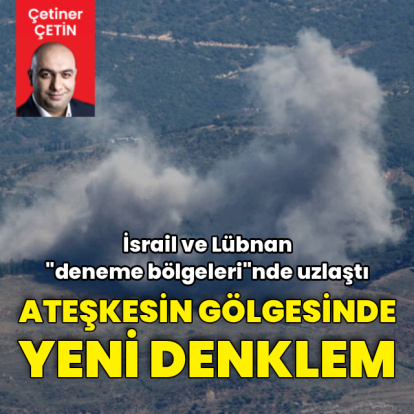 Ateşkesin gölgesinde yeni denklem